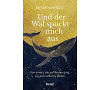 Jan Simowitsch Und der Wal spuckt mich aus: Von einem, der auf Reise (Tapa dura)