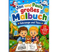 Jan und Pauls großes Malbuch: Fahrzeuge und Tiere