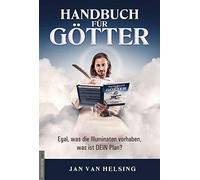 Jan van Helsing Handbuch für Götter: Egal, was die Illuminaten vor (Tapa blanda)