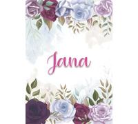 Jana: Carnet de notes A5 | Prénom personnalisé Jana | Cadeau d'anniversaire pour fille, femme, maman, copine, sœur ... | Décoration florale | 120 pages lignée, Petit Format A5 (14.8 x 21 cm)