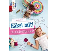 Jana Ganseforth Häkel mit Die Kinderhäkelschule: Tolle Häkelideen f (Tapa dura)