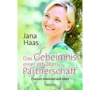 Jana Haas Das Geheimnis einer erfüllten Partnerschaft: Chancen erken (Tapa dura)