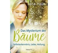 Jana Haas Das Mysterium der Bäume: Selbsterkenntnis, Liebe, Heilung (Tapa dura)