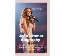 JANA KRAMER BIOGRAPHY: Love Hurts, Lyrics Heal-Jana Kramer’s Fight for Freedom and Forgiveness