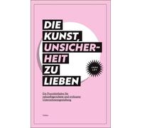 Jana Lév Die Kunst, Unsicherheit zu lieben: Ein Praxisleitf (Tapa blanda)