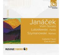 Janacek: Violin Sonata; Lutoslawski: Partita; Szymanowski: Mythes by Isabelle Faust (2013-03-12)