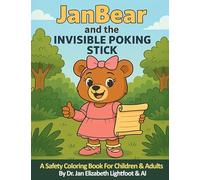 JanBear and the Invisible Poking Stick: A Safety Coloring Book for Children & Adults