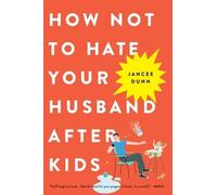 Jancee Dunn How Not to Hate Your Husband After K (Tapa blanda) (Importación USA)