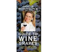 Jancis Robinson's Guide to Wine Grapes