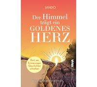 Jando Der Himmel trägt ein goldenes Herz: Dort, wo Erinnerungen Gesc (Tapa dura)