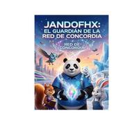Jandofhx: El Guardián de la Red de Concordia: Una aventura espacial solarpunk sobre la amistad y la armonía galáctica para niños.