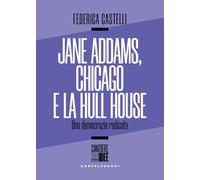 Jane Addams, Chicago e la Hull House. Una democrazia radicata (Cantiere delle idee)