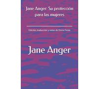 Jane Anger: Su protección para las mujeres: Edición, traducción y notas de Elvira Fente