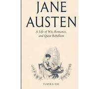 Jane Austen: A Life of Wit, Romance, and Quiet Rebellion