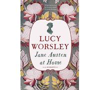 Jane Austen at Home: A Biography
