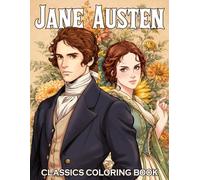 Jane Austen Classics Coloring Book: Regency Romance Scene Coloring Pages for Everyone Inspired by Classic Literature and Vintage Society Illustrations to Relax and Unwind