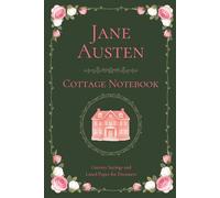 Jane Austen Cottage Notebook: Literary Sayings and Lined Paper for Dreamers