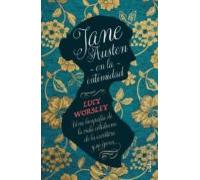 Jane Austen En La Intimidad: Una Biografia De La Vida Cotidiana De La