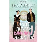 Jane Austen Kann Nicht Heiraten!: Zeitreise-Roman über Liebe, Schicksal und das Geheimnis hinter Jane Austens größtem Werk: 1 (Zeit Und Gezeiten-Reihe)