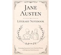 Jane Austen Literary Notebook: Featuring Quotations from Cherished Works with Spacious Ruled Interiors
