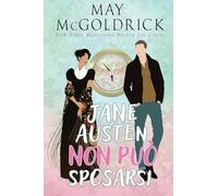 Jane Austen non può sposarsi!: Un viaggio nel tempo per salvare il destino letterario di Jane Austen