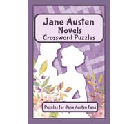 Jane Austen Novels Themed Crossword Puzzle Book: Crossword Puzzles with Easy to Read Print about Jane Austen's life and novels | 6x9 inches | 60 puzzles... Gift for Students, Learners, and Relaxation