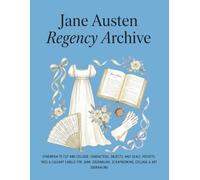 Jane Austen Regency Archive: Ephemera to Cut and Collage: Characters, Objects, Quotes, Wax Seals, Pockets, Tags & Elegant Labels for Junk Journaling, Scrapbooking, Collage & Art Journaling