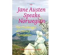 Jane Austen Speaks Norwegian: The Challenges of Literary Translation: 219 (Costerus New Series, 219)