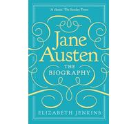 Jane Austen: The Biography