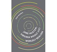 Jane Austen, Virginia Woolf and Worldly Realism