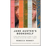 Jane Austen's Bookshelf: A Rare Book Collector's Quest to Find the Women Writers Who Shaped a Legend