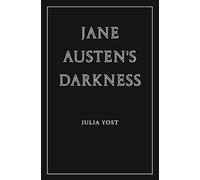 Jane Austen's Darkness (Wiseblood Essays in Contemporary Culture)