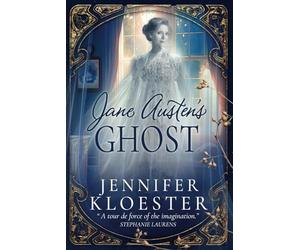 Jane Austen's Ghost: What do you do when the only person who can save the world’s greatest fiction writer is you?