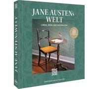 Jane Austens Welt: Leben, Werk und Inspiration