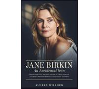 Jane Birkin: An Accidental Icon: The Remarkable Journey of the Actress, Singer, and Style Pioneer Behind a Legendary Handbag