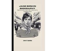 JANE BIRKIN BIOGRAPHY: Muse, Icon, and the Voice of a Generation