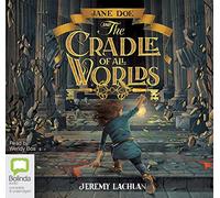 Jane Doe and the Cradle of All Worlds (Jane Doe Chronicles The) [Audio]