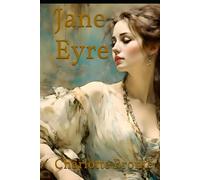 Jane Eyre: A Gothic Romance of Independence, Secrets, and Redemption
