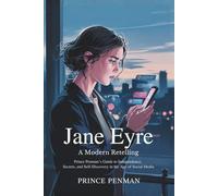 Jane Eyre: A Modern Retelling: Prince Penman’s Guide to Independence, Secrets, and Self-Discovery in the Age of Social Media