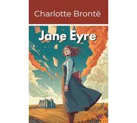 Jane Eyre: A Woman's Journey from Obscurity to Self-Possession (Annotated)