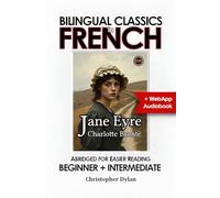 Jane Eyre (Abridged and Translated): English-French Dual Language Story. Your Bilingual French Journey, A Timeless Tale.
