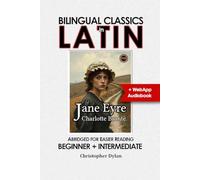Jane Eyre (Abridged and Translated): English-Latin Dual Language Story. Your Bilingual Journey, A Classic Tale