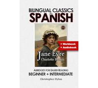 Jane Eyre (Abridged and Translated): Language Learning using Bilingual Classics in Spanish. Abridged for easier reading. Beginners to intermediate.
