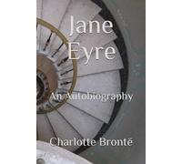 Jane Eyre: An Autobiography
