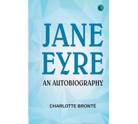 Jane Eyre: An Autobiography