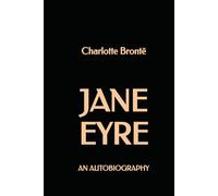 Jane Eyre: An Autobiography