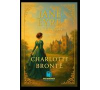 Jane Eyre: An Autobiography (Annotated & Illustrated Edition): A timeless Victorian romance of love, courage, and independence - with original illustrations, and modern formatting