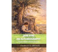 Jane Eyre: An Autobiography: Classic Edition with Illustrations