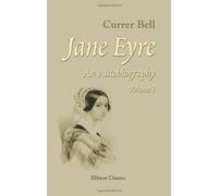 Jane Eyre: An Autobiography: Volume 1