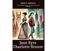 Jane Eyre: Annotated, Side by Side Edition, Volume I